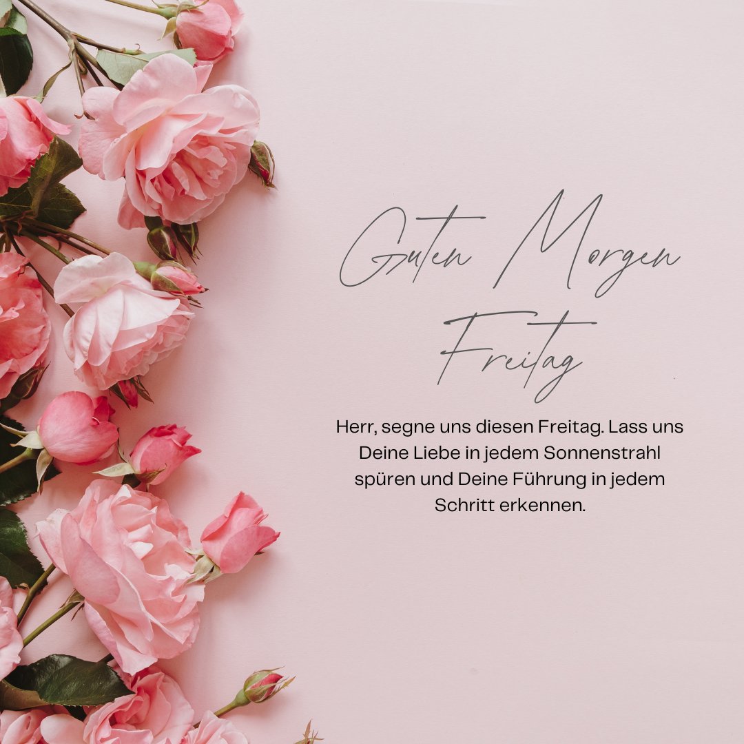 Guten Morgen Freitag: Gebete für den Tag mit zarten rosa Blumen und einer inspirierenden Botschaft, die um göttlichen Segen und Führung bittet.