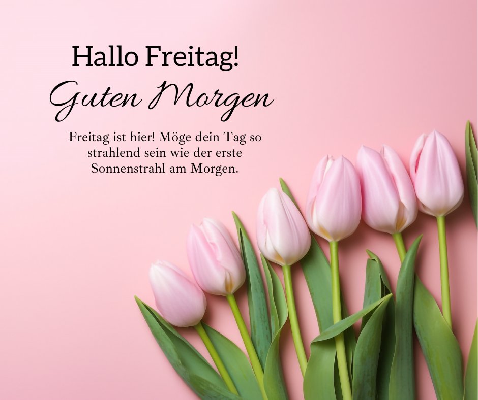 Guten Morgen Freitag: Inspirierende Grüße mit einer Reihe von zarten rosa Tulpen auf einem sanften rosa Hintergrund, begleitet von einer ermutigenden Nachricht für einen strahlenden Start in den Tag.