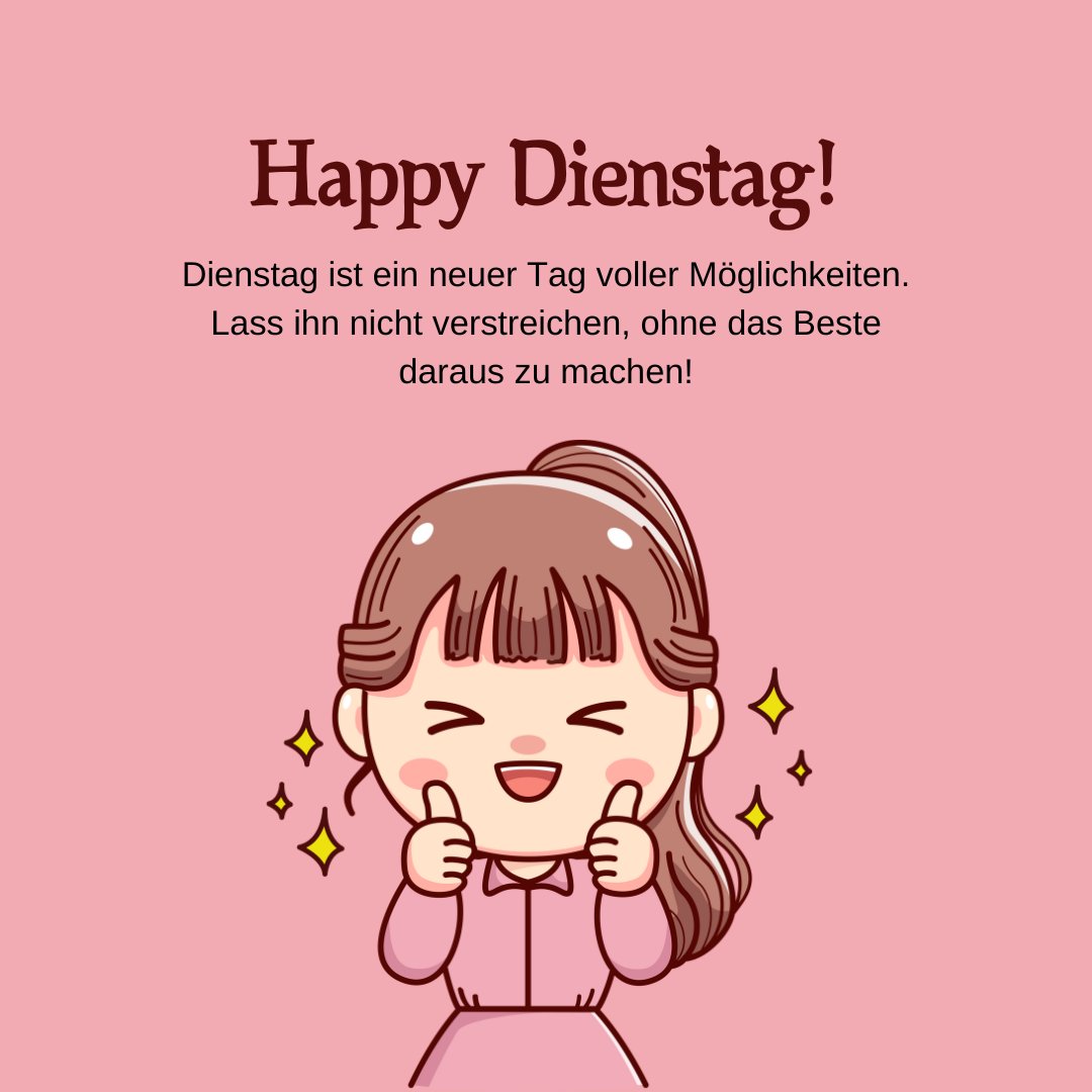 Illustration eines lächelnden Mädchens vor einem rosa Hintergrund, das freudig Daumen hoch zeigt. Darüber steht der Text "Happy Dienstag! Dienstag ist ein neuer Tag voller Möglichkeiten. Lass ihn nicht verstreichen, ohne das Beste daraus zu machen!" Perfekt für positive und motivierende Dienstag Sprüche.