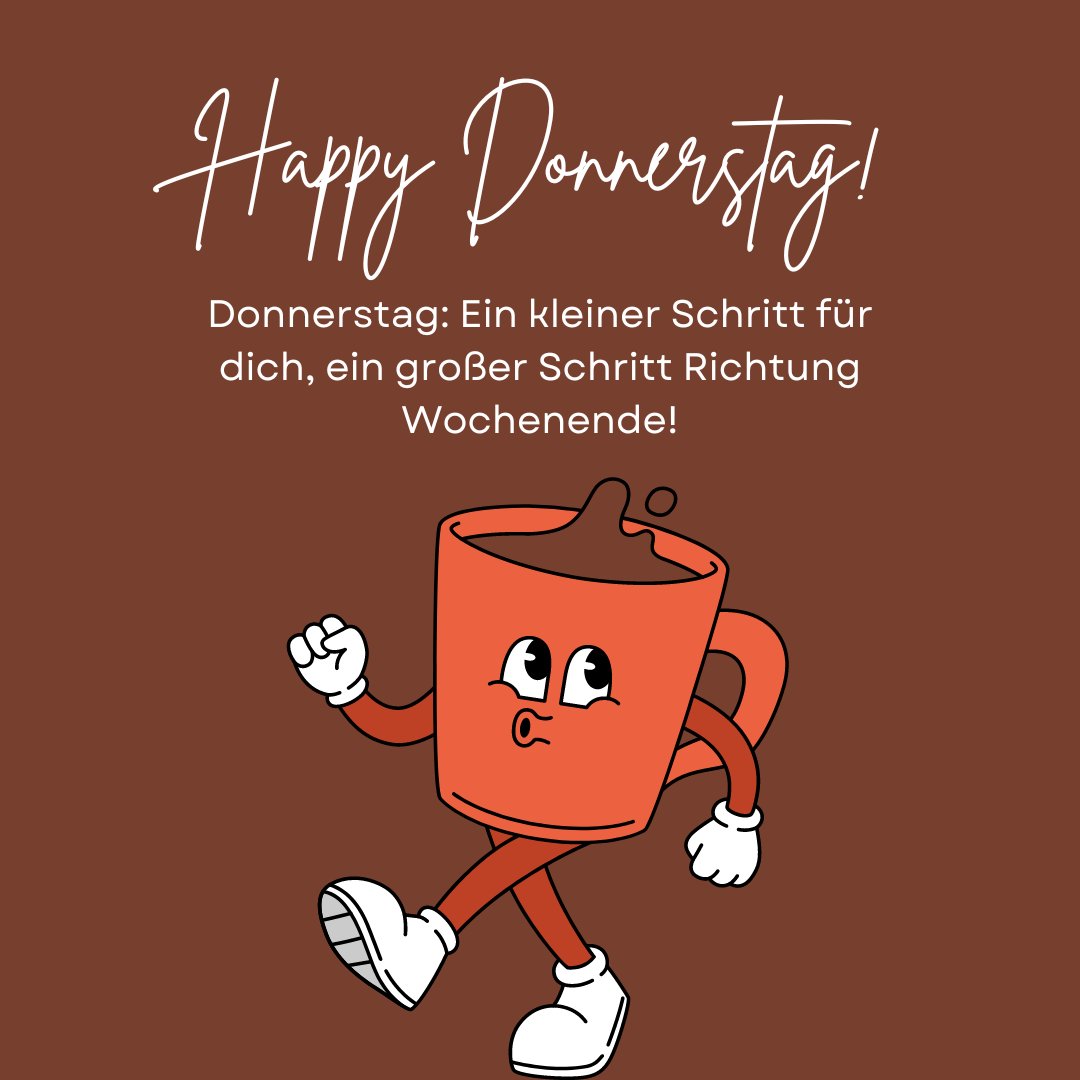 Illustration einer fröhlichen, laufenden Kaffeetasse mit Armen und Beinen, begleitet von dem Text "Happy Donnerstag! Donnerstag: Ein kleiner Schritt für dich, ein großer Schritt Richtung Wochenende!". Perfekt für Donnerstag Sprüche für WhatsApp, um motivierende und humorvolle Nachrichten zu teilen.