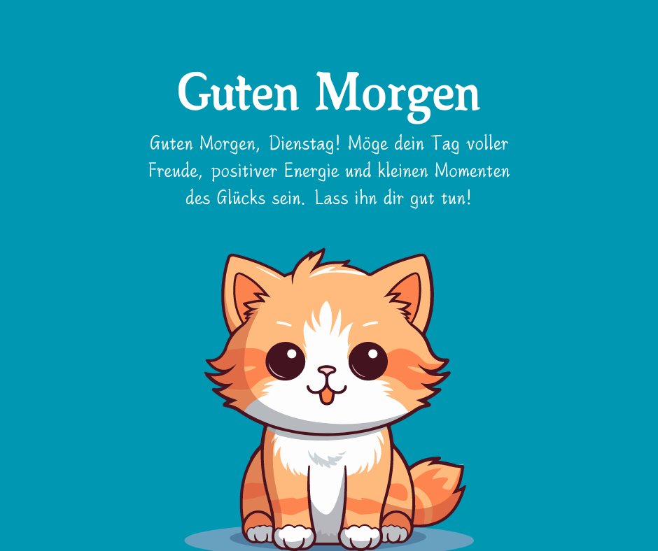 Illustration einer süßen orange-weißen Katze vor einem blauen Hintergrund mit dem Text "Guten Morgen – Guten Morgen, Dienstag! Möge dein Tag voller Freude, positiver Energie und kleinen Momenten des Glücks sein. Lass ihn dir gut tun!" Perfekt für Guten Morgen Dienstag Sprüche.