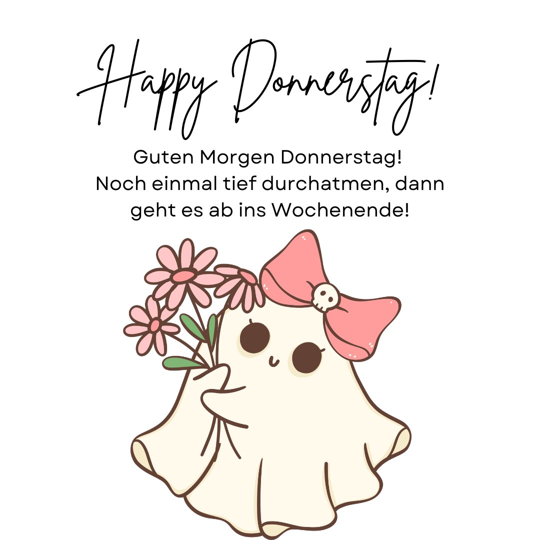 Illustration eines niedlichen Gespensts mit Blumenstrauß und rosa Schleife, begleitet von dem Text "Happy Donnerstag! Guten Morgen Donnerstag! Noch einmal tief durchatmen, dann geht es ab ins Wochenende!". Ideal für Guten Morgen Donnerstag Sprüche, die motivieren und Freude verbreiten.