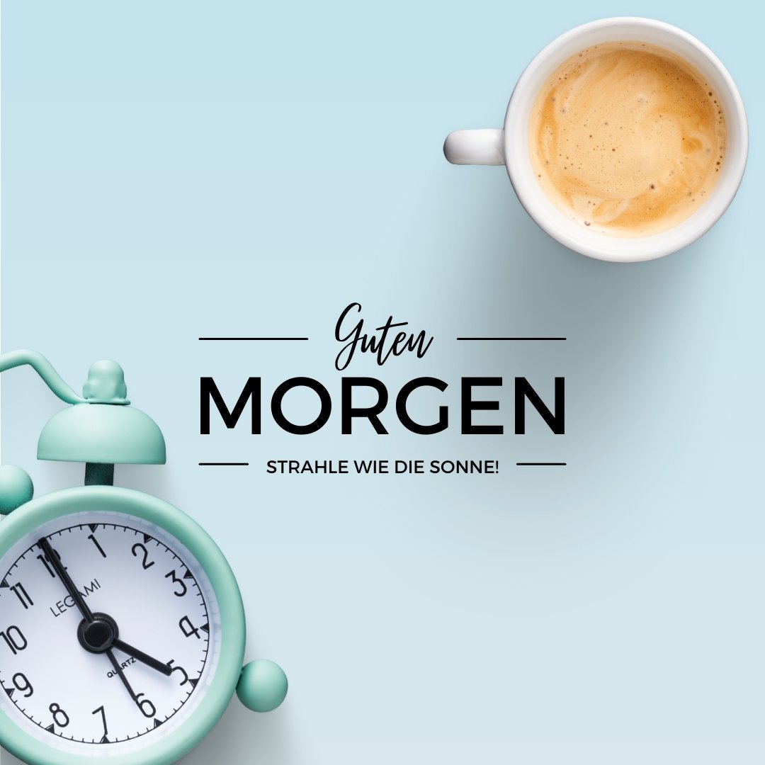 Ein ruhiger und inspirierender Guten Morgen Gruß mit einer Tasse Kaffee, einem grünen Wecker und der Botschaft 'Guten Morgen - Strahle wie die Sonne!' auf einem hellblauen Hintergrund. Ideal für einen positiven Start in den Tag.