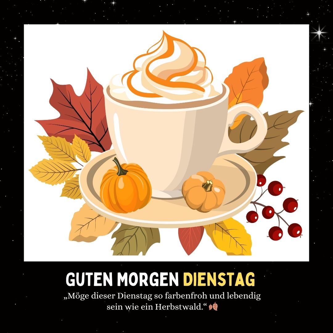 130+ Guten Morgen Dienstag Herbst: Botschaften, Sprüche 3 Guten Morgen Dienstag Herbst