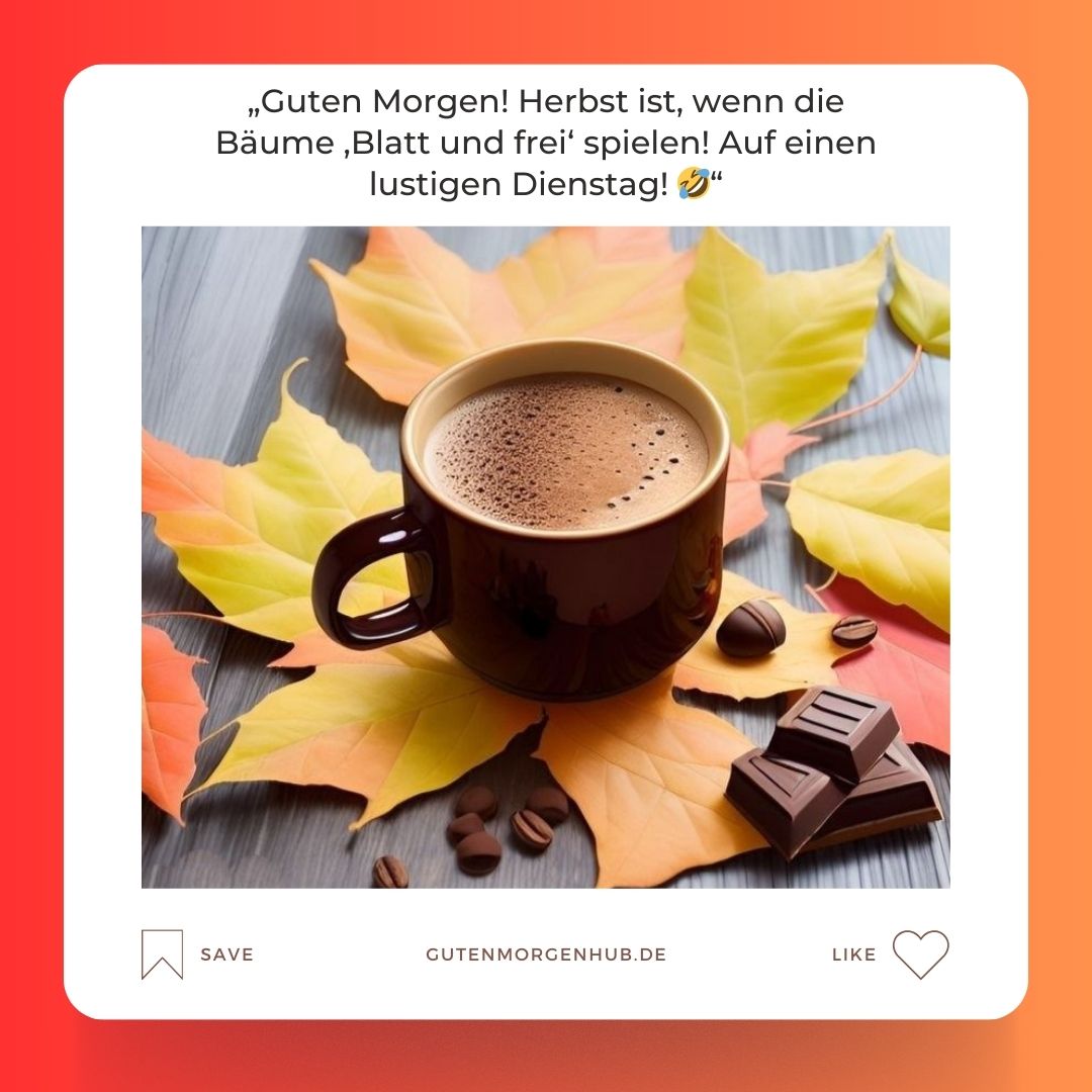 130+ Guten Morgen Dienstag Herbst: Botschaften, Sprüche 11 Guten Morgen Dienstag Herbst