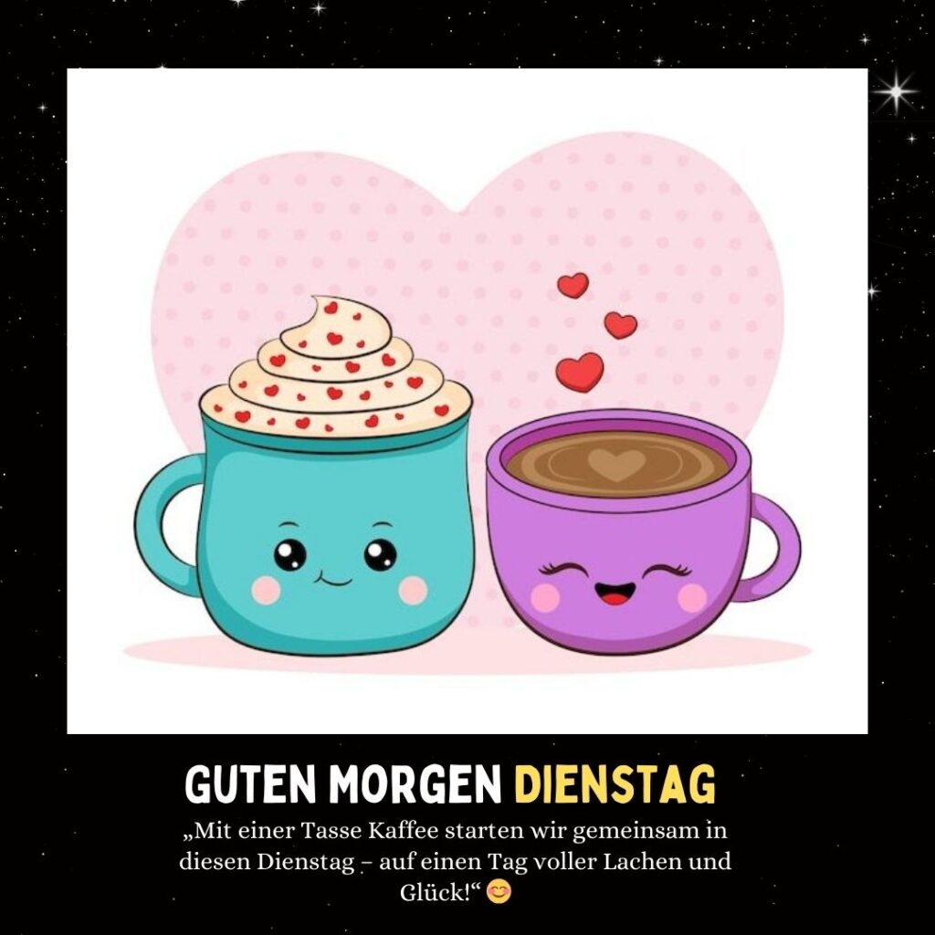 160+ Guten Dienstag Kaffee Grüße, Sprüche & mehr!
