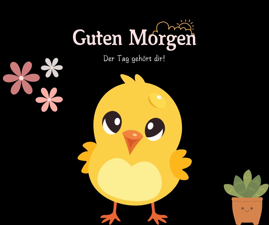 Einen Schönen Guten Morgen Bilder: Fröhliches Küken mit Blumen und dem inspirierenden Text „Guten Morgen, der Tag gehört dir!“