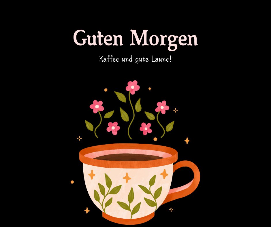 Einen Schönen Guten Morgen Bilder: Kaffeetasse mit Blumen und dem Text „Guten Morgen, Kaffee und gute Laune!“