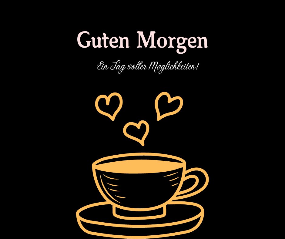 Einen Schönen Guten Morgen Bilder: Kaffeetasse mit Herzen und dem inspirierenden Text „Guten Morgen, ein Tag voller Möglichkeiten!“
