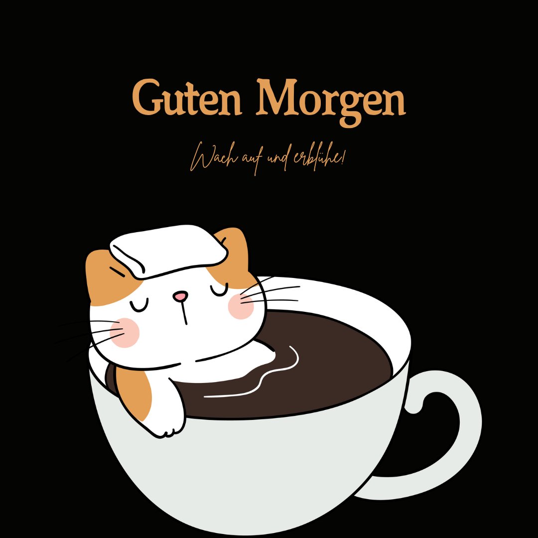 Einen Schönen Guten Morgen Bilder: Entspannter Kater in einer Kaffeetasse mit dem Text „Guten Morgen, wach auf und erblühe!“