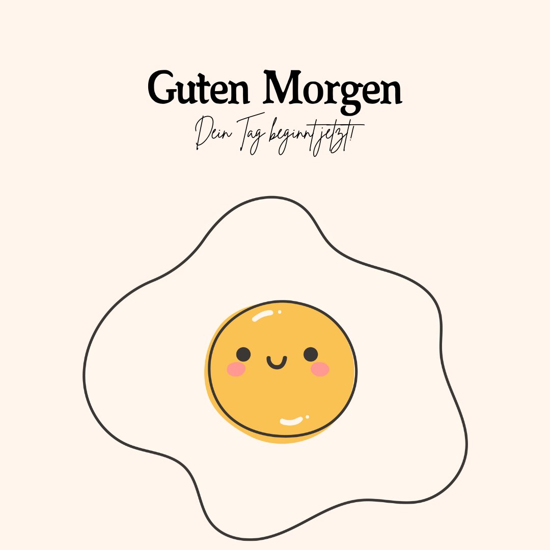 Einen Schönen Guten Morgen Bilder: Niedliches Spiegelei mit lächelndem Eigelb und motivierendem Text „Guten Morgen, Dein Tag beginnt jetzt!“