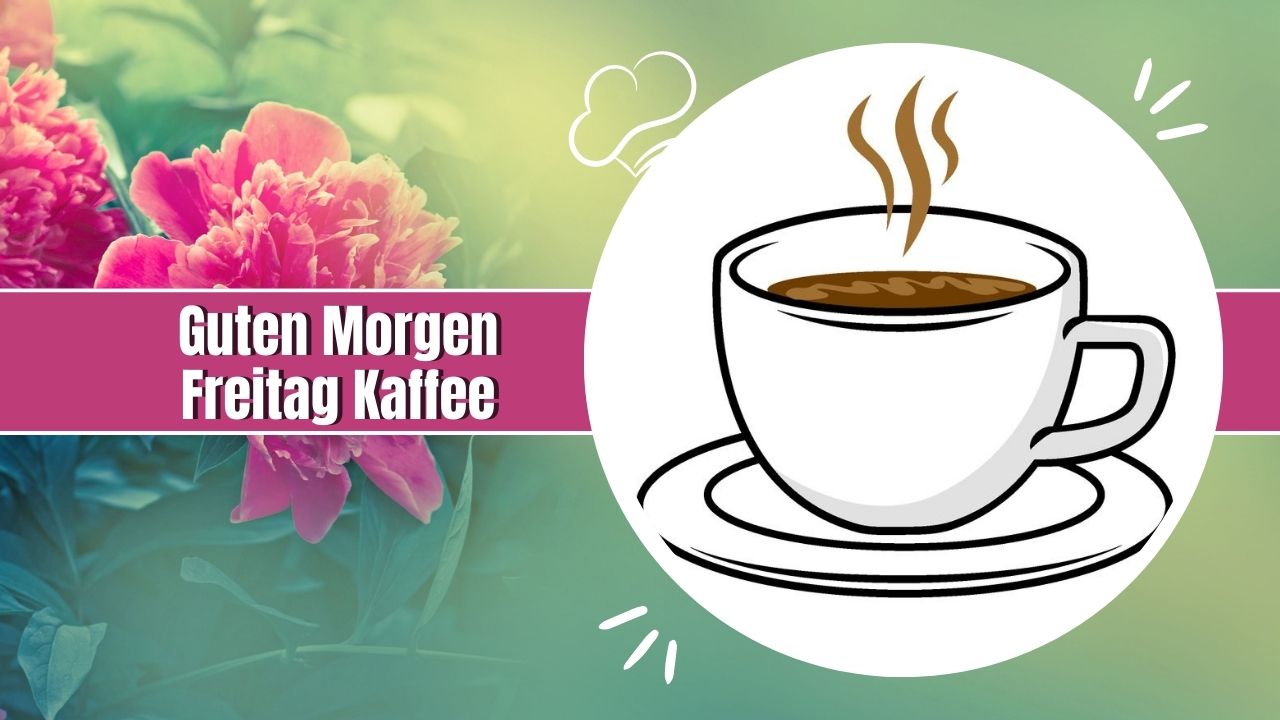 130+ Guten Freitag Kaffee Glücklich in den Tag