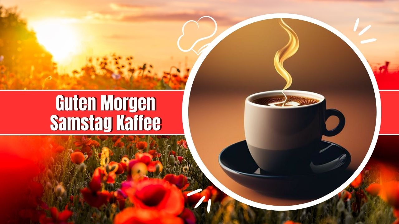 100+ Guten Samstag Kaffee Grüße und süße Bilder
