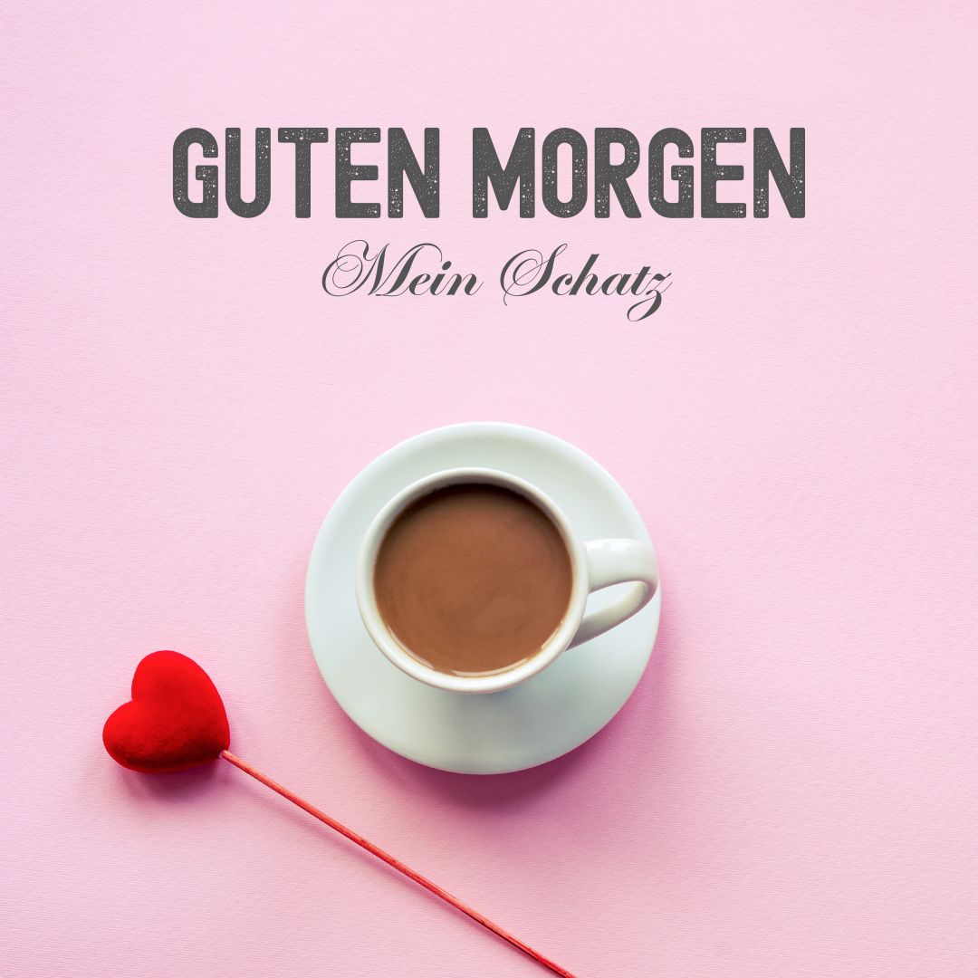 Einen Wunderschönen Guten Morgen Mein Schatz 100+ Guten Morgen Mein Schatz Bilder und Sprüche