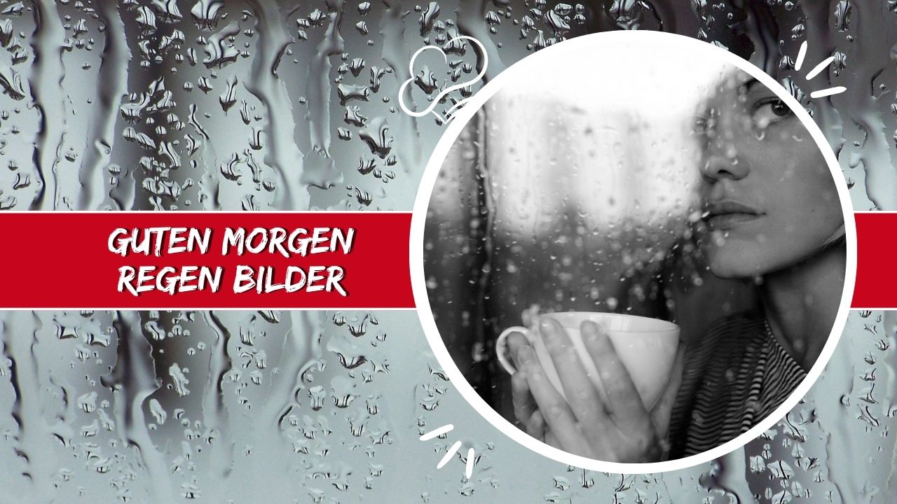 100+ Guten Regen Bildern, Sprüchen und Grüßen